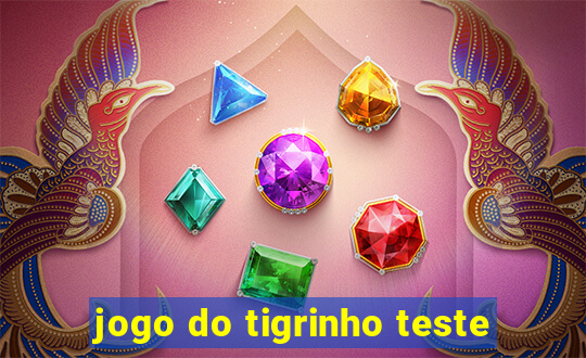 jogo do tigrinho teste